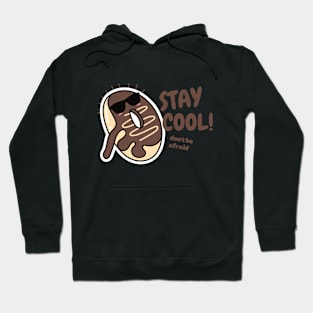 STAY Cool dON'T BE AFRAID Hoodie